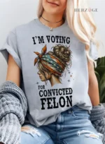 Convicted Felon Shirt | I'm Voting Convicted Felon 2024 | trump 2024 | convicted felon president
