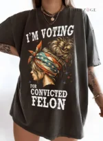 Convicted Felon Shirt | I'm Voting Convicted Felon 2024 | trump 2024 | convicted felon president