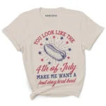 make me want a hotdog real bad | 4th of july shirt | 4th of july shirts funny | hilarious 4th of july shirts | 4th of july t shirt | 4th of july shirt women | you make me want a hot dog real bad